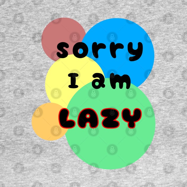 Sorry I am lazy by Nicostore